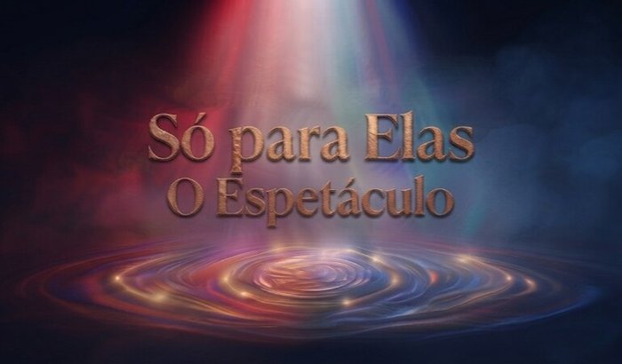 Só para Elas O Espetáculo