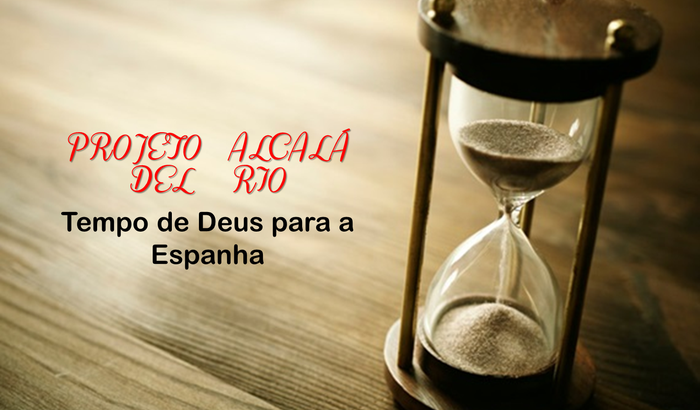 Projeto Alcalá Del Rio - Tempo de Deus para a Espanha